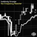 Suddenly Strange - The Frequency Monster (Original Mix)