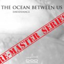 Daviddance - The Ocean Between Us Remastered