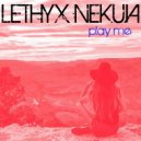 Lethyx Nekuia - Play Me