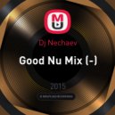 Dj Nechaev - Good Nu Mix
