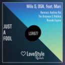 Milo S, OSA Ft. Mari - Just A Fool (The Distance & Riddick Remix)