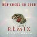 Ben Cocks - So Cold (SERGEY MAXIM Remix) (REMIX)