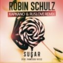 Robin Schulz feat. Francesco Yates - Sugar (Kapkano & Ruslove Remix)