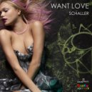 Schaller - Want Love