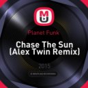 Planet Funk - Chase The Sun (Alex Twin Remix)