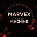 Marvex - Rise of Machine
