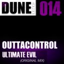 Outtacontrol - Ultimate Evil (Original Mix)