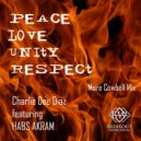 Charlie Dee Diaz, Habs Akram - Peace Love Unity Respect (feat. Habs Akram)