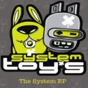 System Toys - She Likes House I Like Noise