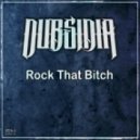 Dubsidia - Rock That Bitch