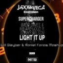 Badd Dimes & We Are Loud ft Sonny Wilson vs Jaxx & Vega Chronix - Light it up Supercharger (Will Gleyber & Raniel Farias Mashup) (Will Gleyber & Raniel Farias Mashup)