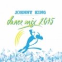 Johnny King - Dance mix 2015