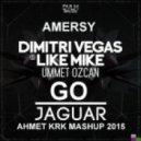 Amersy, Dimitri Vegas & Like Mike & Ummet Ozcan - Go Jaguar (Ahmet KRK Mashup)