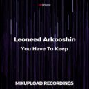 Leoneed Arkooshin - You Have To Keep