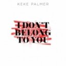 Keke Palmer - I Don't Belong to You