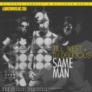Till West & DJ Delicious - Same Man