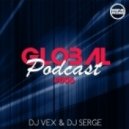 DJ VeX & DJ Serge - GLOBAL PODCAST #006