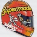 Supermode - Tell Me Why