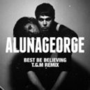 AlunaGeorge - Best Be Believing (T.G.M Remix)