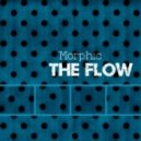 Morphic - The Flow