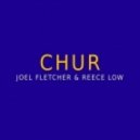 Joel Fletcher & Reece Low - Chur (Original Mix)