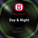 Max Green - Day & Night