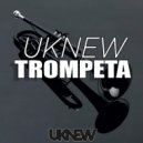 Uknew - Trompeta