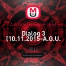 A.G.Uriy.(Alexandr Uriy) - Dialog 3 (10.11.2015-A.G.U. ()
