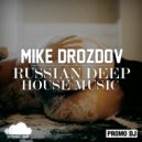 Mike Drozdov - Russian Deep House Music