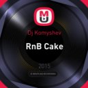 Dj Komyshev - RnB Cake