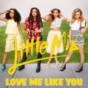 Little Mix - Love Me Like You (Bimbo Jones Remix)