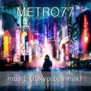 Metro77 - Music (Tokyo Bay Mix)