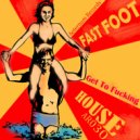 Fast Foot - Get To Fucking House