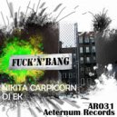 Nikita Carpicorn & DJ EK - Fuck'n Bang