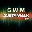 G.W.M - Dusty Walk