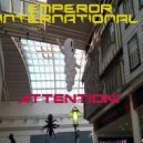 Emperor International - Attention