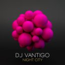 Dj Vantigo - Night City (Original Mix)