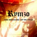 Rymzo - Take Mediocres Off The Stage