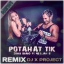 Zvika Brand Feat. 69 & Jah B - Potahat Tik (DJ X PROJECT REMIX)