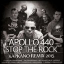 Apollo 440 - Stop The Rock (Kapkano Remix 2k15)