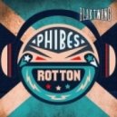 Phibes - Rotton (Original mix)