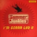 Summer Junkies - I'm Gonna Luv You