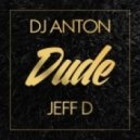 Dj Anton & Jeff D - Dude (Original mix)