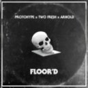 Protohype & Two Fresh & Arnold - Floor'd