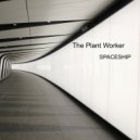 The Plant Worker - Spaceship 002