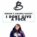 Bender & Amanda Hackey - I Don't Give A Fuck