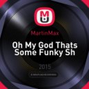 MartinMax - Oh My God Thats Some Funky Sh