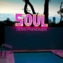 Denis Phenomen - Soul