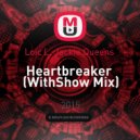 Loic L, Jackie Queens - Heartbreaker (WithShow Mix)