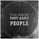 Paul dub Sky - Dirty Happy People (Dub Mix)